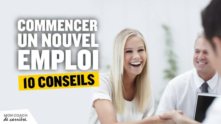 Commencer un nouvel emploi : 10 conseils - Mon coach de carrière